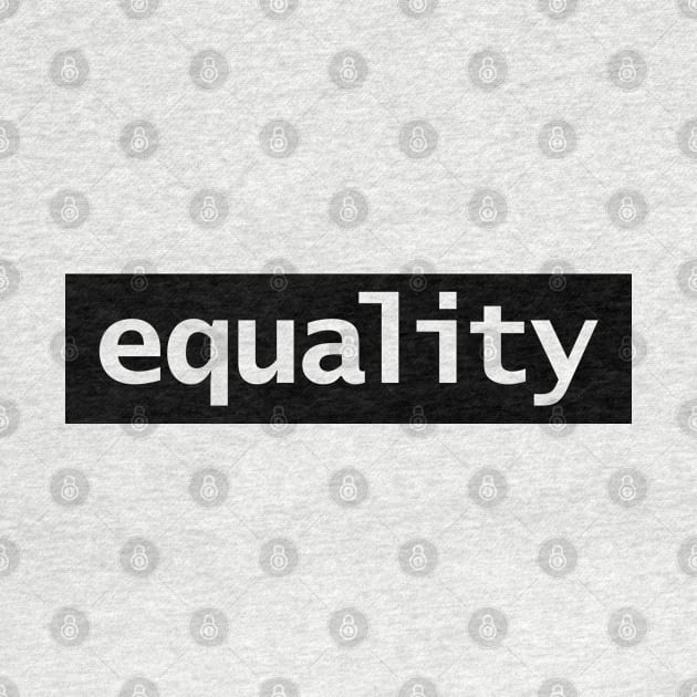 Minimal Typography Equality Black Stripe by ellenhenryart